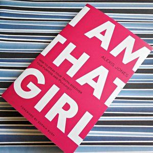 I am That Girl by Alexis Jones